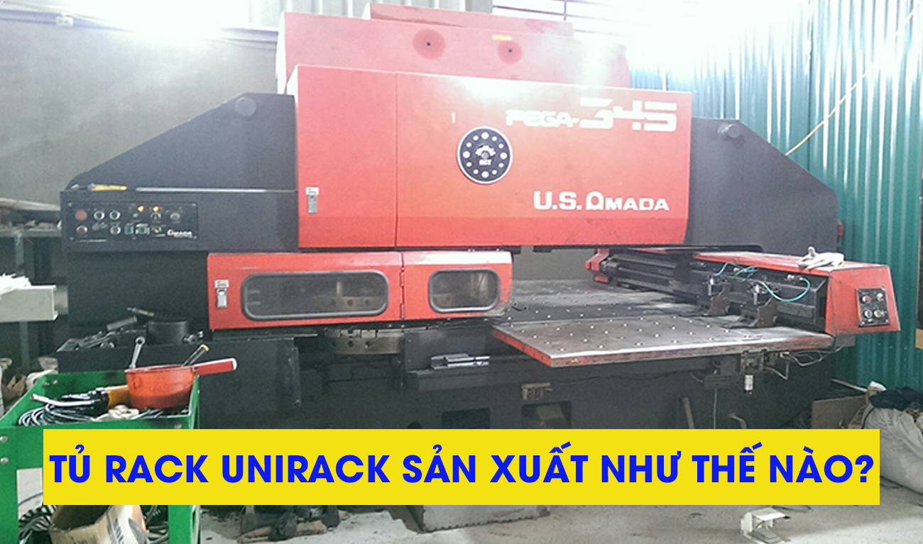 Quy trình sản xuất tủ rack tại Unirack Việt Nam, Tủ rack UNIRACK được sản xuất như thế nào?